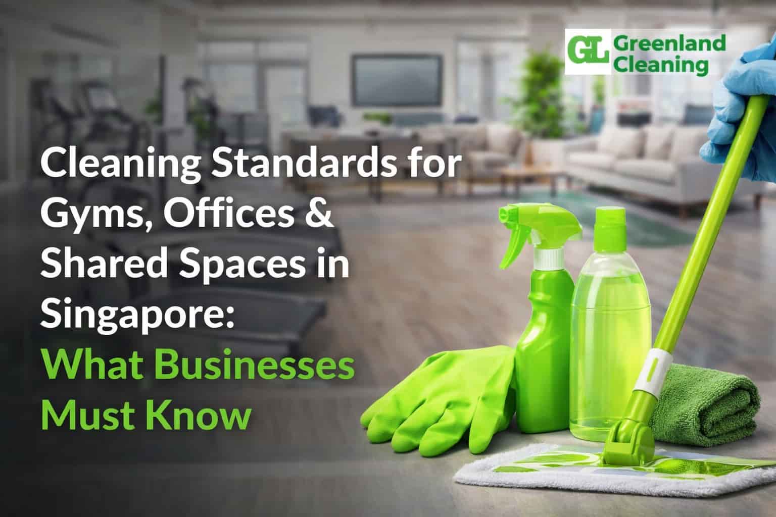 Cleaning standards for gyms, offices and shared spaces in Singapore with professional cleaning tools